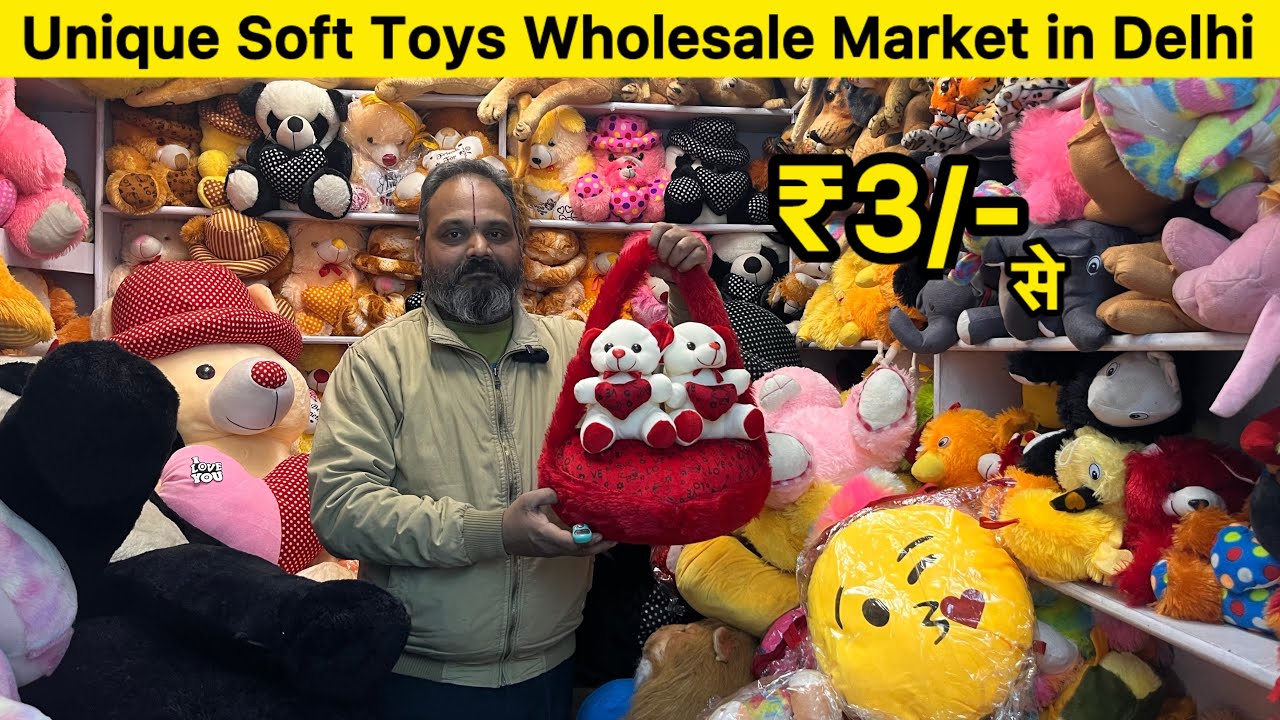 Cheapest Soft toy market in Delhi | imported soft toy wholesale market in Delhi |