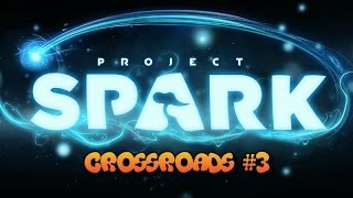 Project Spark-Crossroads #3- Karl Is The Best!