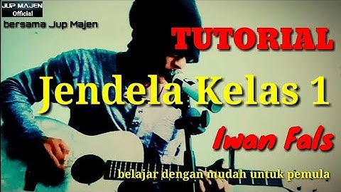 Tutorial JENDELA KELAS 1 (Iwanfals) bsm Jup Majen .. cara mudah & cepat belajar  gitar untuk pemula