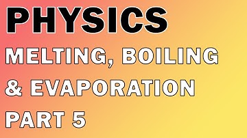 Melting, boiling, and evaporation 5