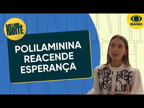Polilaminina reacende esperança em pacientes com lesão medular | Melhor da Noite