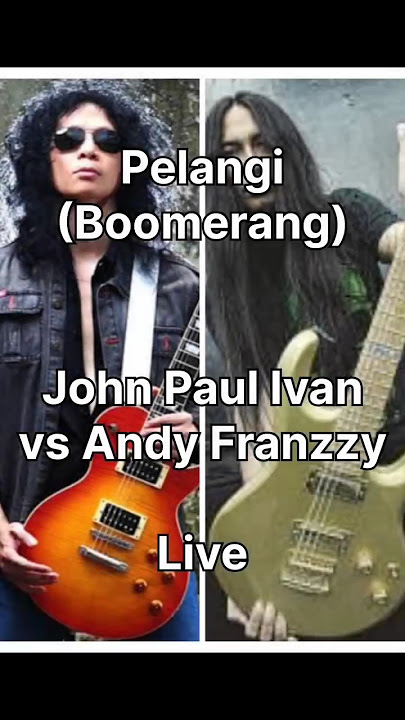 Pelangi Intro Live - Boomerang, John Paul Ivan vs Andry Franzzy #music #boomerang #lespaul #rock