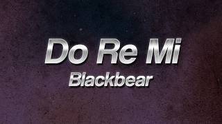 Blackbear - Do Re Mi 🔥 (lyrics)