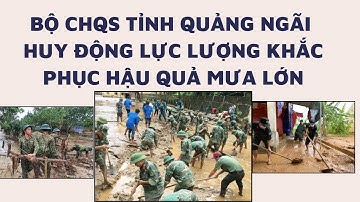 Bộ CHQS tỉnh Quảng Ngãi huy động lực lượng khắc phục hậu quả mưa lớn