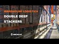 Warehouse logistics - Double deep stackers