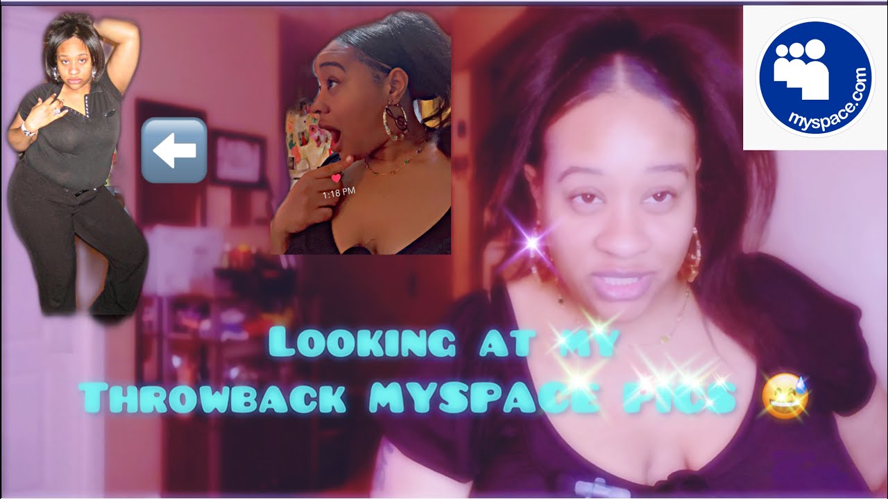 Looking at my throwback MYSPACE PICS 😱😅