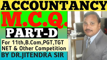ACCOUNTANCY M.C.Q.||MCQ OF ACCOUNTANCY PART-D|| BY DR.JITENDRA SIR