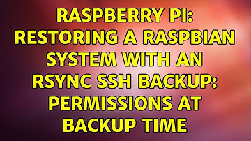 Raspberry Pi: Restoring a Raspbian system with an rsync ssh backup: permissions at backup time