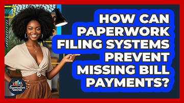 How Can Paperwork Filing Systems Prevent Missing Bill Payments? - Your Organization Mentor