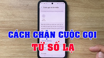 Cách Chặn Cuộc Gọi Từ Số Lạ Ngoài Danh Bạ Trên Samsung (Android)