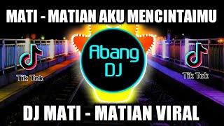 Download Lagu DJ MATI MATIAN AKU MENCINTAIMU REMIX VIRAL TIKTOK TERBARU 2022 MP3