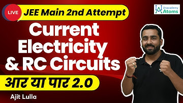 Current Electricity and RC Circuits | JEE Main April Attempt | Aar Ya Paar 2.0 | Ajit Lulla