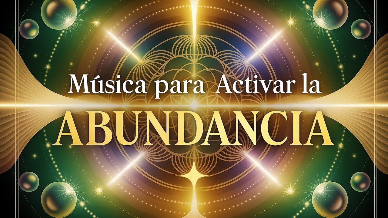 Música para Activar la Abundancia | Frecuencia Positiva y Expansión ...