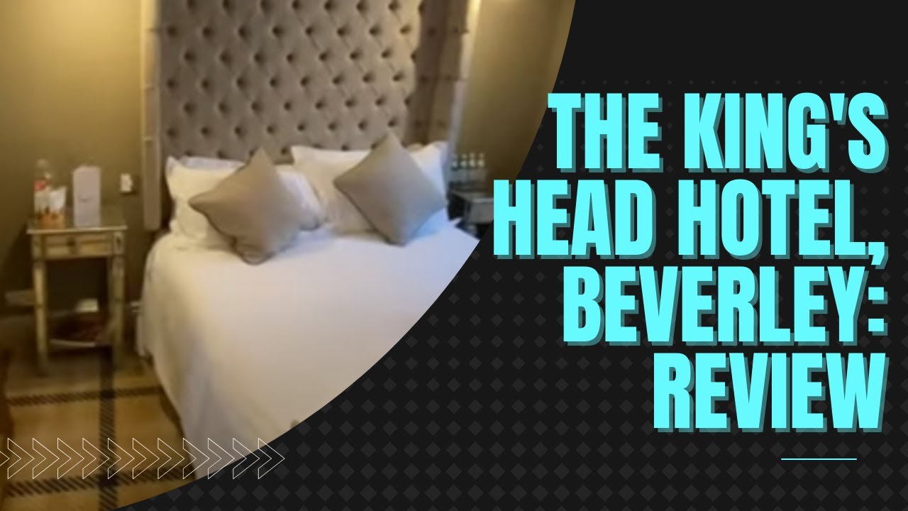 Hotel Review: The Kings Head, Beverley, East Yorkshire, England - October 2021