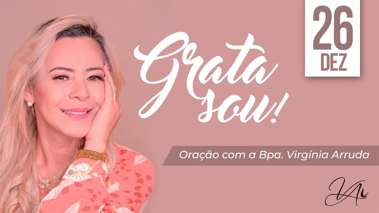 Grata Sou! - Quinta feira 26 de dezembro 2019 | Bispa Virgínia Arruda