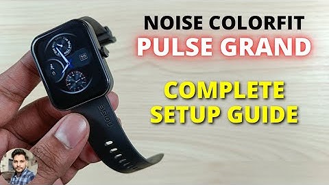 Noise ColorFit Pulse Grand Complete Setup Guide