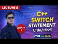 Lecture 8: Switch Statement in C++ in Urdu/Hindi | Complete Tutorial for Beginners
