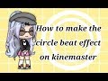 •How to make the circle beat effect on kinemaster•Mystical Fratchy•