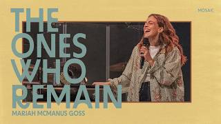 The Ones Who Remain | Mariah McManus Goss - Mosaic