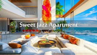 Sweet Jazz Apartment 🌊 Soft Jazz Instrumental Music & Ocean Sound in Seaside Ambience Space to Relax