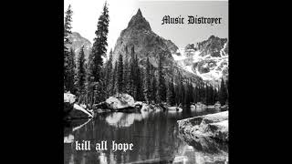 Music Distroyer - Killallhope​(​youcantstopthemachine)