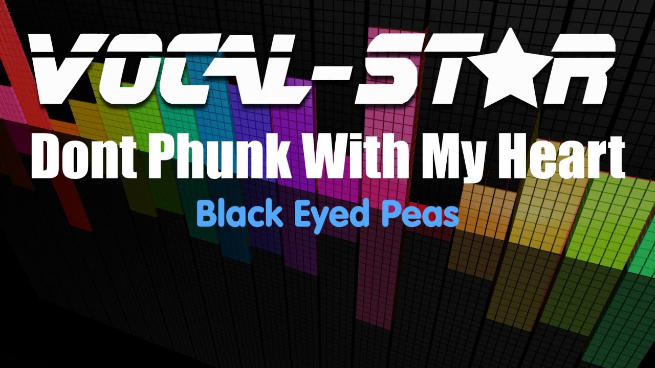 Black Eyed Peas Don't Phunk With My Heart (Karaoke Version) with