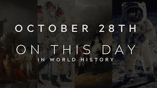 What Happened In History On....28th October?