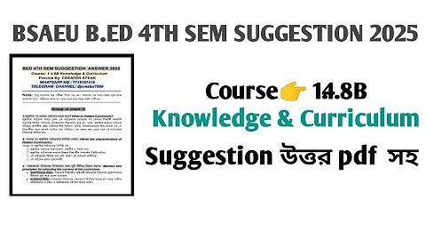 B.ed 4th Sem 1.4.8B Knowledge & Curriculum 2025 suggestion with answer #bsaeu #bed
