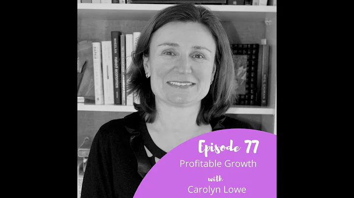 Profitable Growth with Carolyn Lowe
