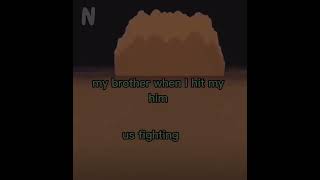 Me When I Hit My Brother Hes The Yellow One Im The Red One