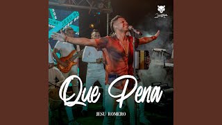 Que Pena (En Vivo) - Jesu Romero