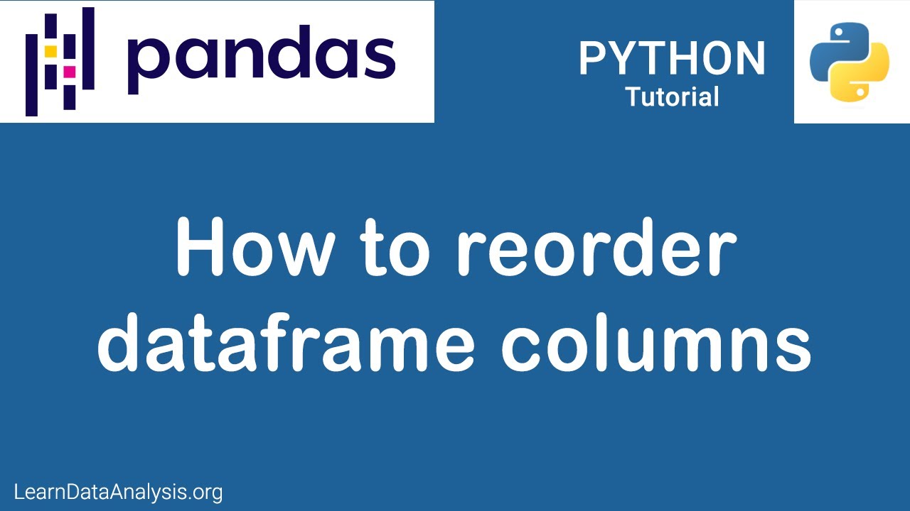 How to reorder dataframe columns | Pandas Tutorial - YouTube How To Reorder Dataframe Columns | Pandas Tutorial - Youtube
