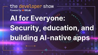 AI for Everyone: Security, Education, and Building AI-native apps