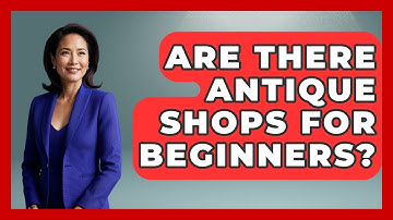 Are There Antique Shops For Beginners? - The Midwest Guru