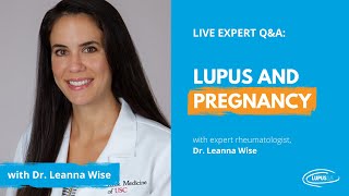 Lupus and Pregnancy with Dr. Leanna Wise