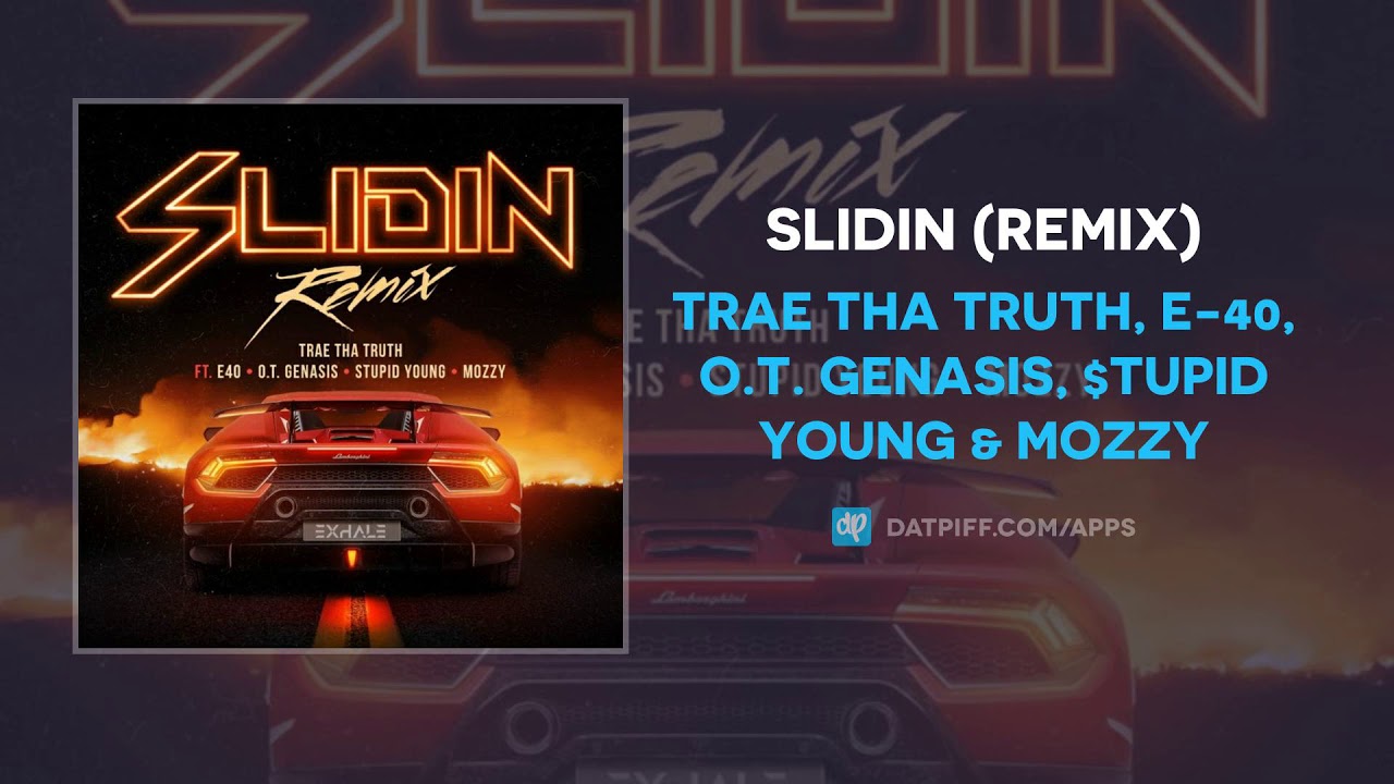 Trae Tha Truth, E-40, O.T. Genasis, $tupid Young & Mozzy - Slidin