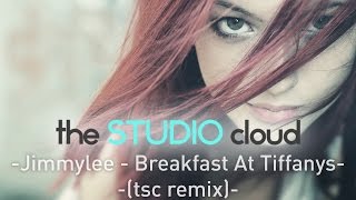 Jimmylee - Breakfast At Tiffany's (tsc remix)