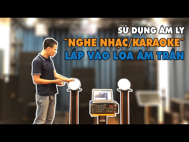 LẠC VIỆT AUDIO | Dùng âm ly nghe nhạc, karaoke cho loa âm trần