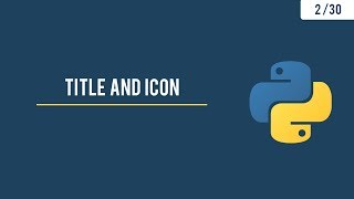 Python GUI with Tkinter - Title, Icon and the Geometry  - 2/30