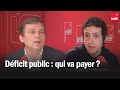 Dficit public  qui va payer  avec agathe cag et philippe manire