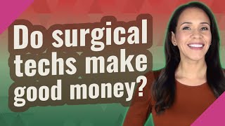 Do surgical techs make good money?