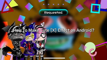 (Requested) How To Make Cute [X] Effect on Android?