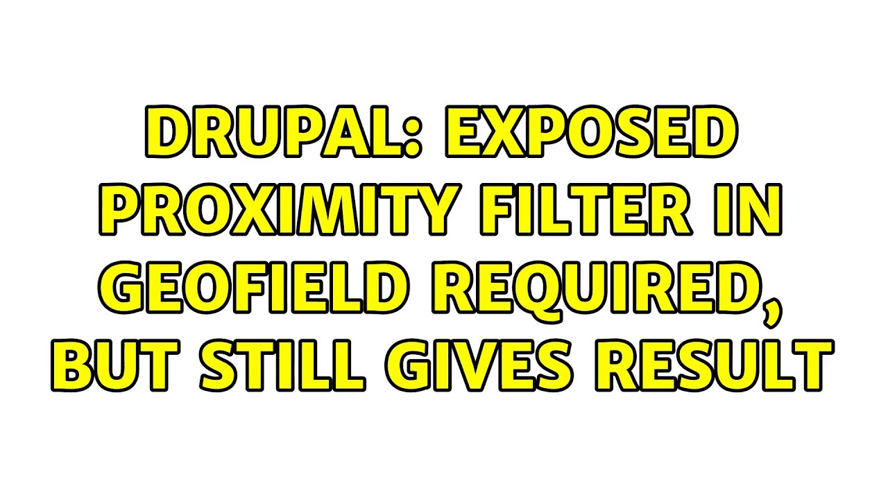 Drupal: Exposed proximity filter in geofield required, but still gives result