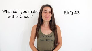What can you make with a Cricut? | FAQ #3