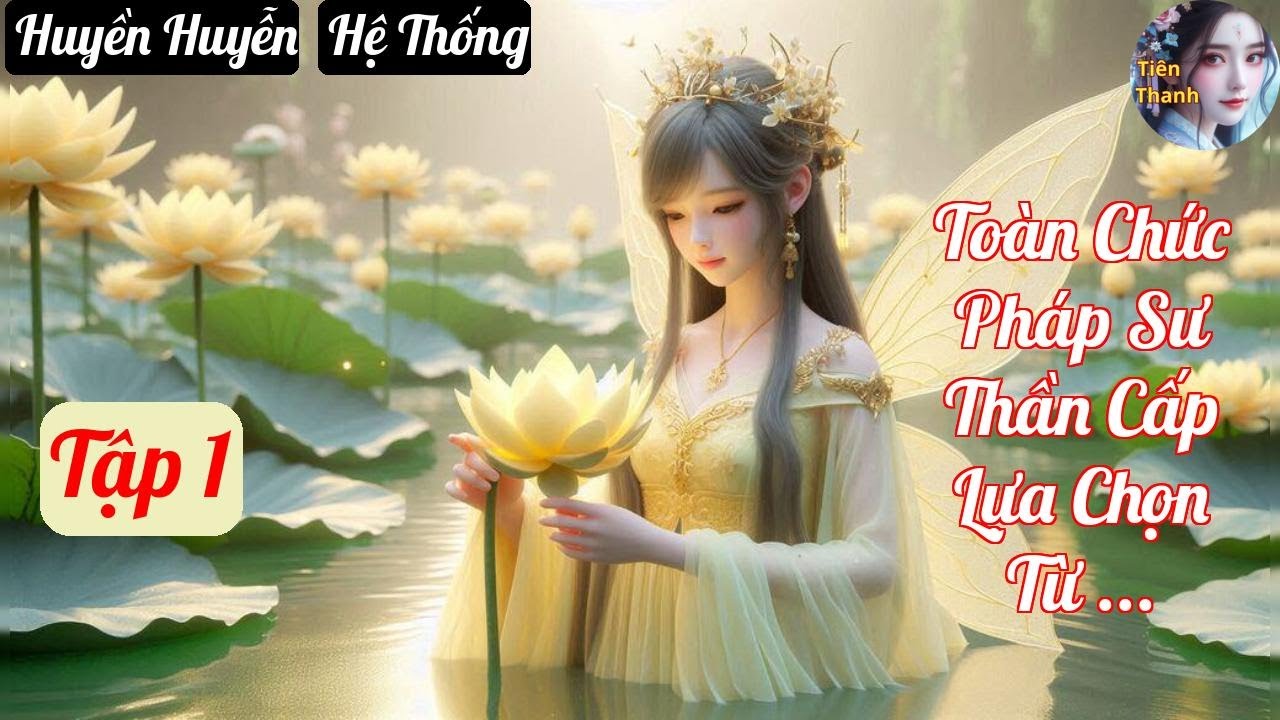 [Tập 1] Toàn Chức Pháp Sư Thần Cấp Lựa Chọn Từ Mục Ninh Tuyết Bắt Đầu - Chương 1-104 - Truyện Huyền