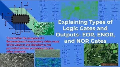 Explaining Types of Logic Gates and Outputs; Part 2 EOR, NOR, and ENOR Gates