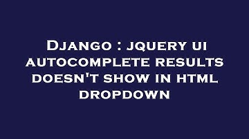 Django : jquery ui autocomplete results doesn