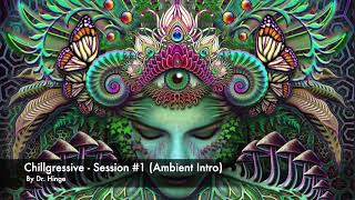 Chillgressive - Session #1 (Ambient Intro)