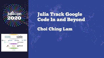 JuliaCon 2020 | Julia Track Google Code In and Beyond | Choi Ching Lam