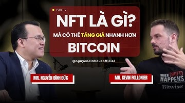 Bitcoin là khởi đầu, NFT là tương lai | MR. Nguyễn Đình Đức & MR. Kevin Follonier